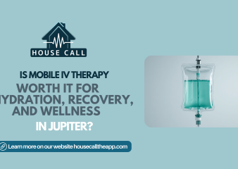 Mobile IV therapy for infusions at home in Jupiter, Florida with House Call The App